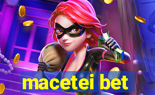 macetei bet